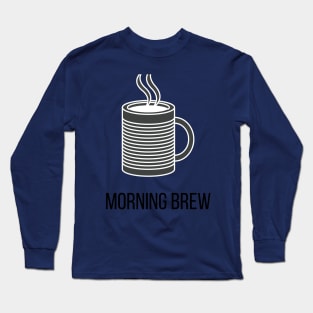 Morning Brew - coffee, caffeine addict Long Sleeve T-Shirt